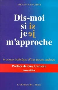 Dis-moi si je m'approche. Initiation d'une femme moderne - Arouna Lipschitz