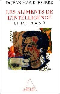 Les aliments de l'intelligence et du plaisir - Jean-Marie Bourre