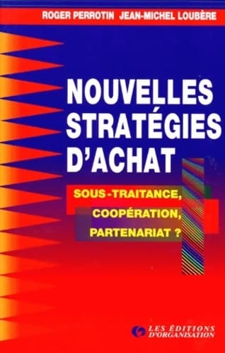 Nouvelles stratégies d'achat. Sous-traitance coopÃ©ration partenariat ? 2Ã¨me tirage 1997 2Ã¨me Ã©dition