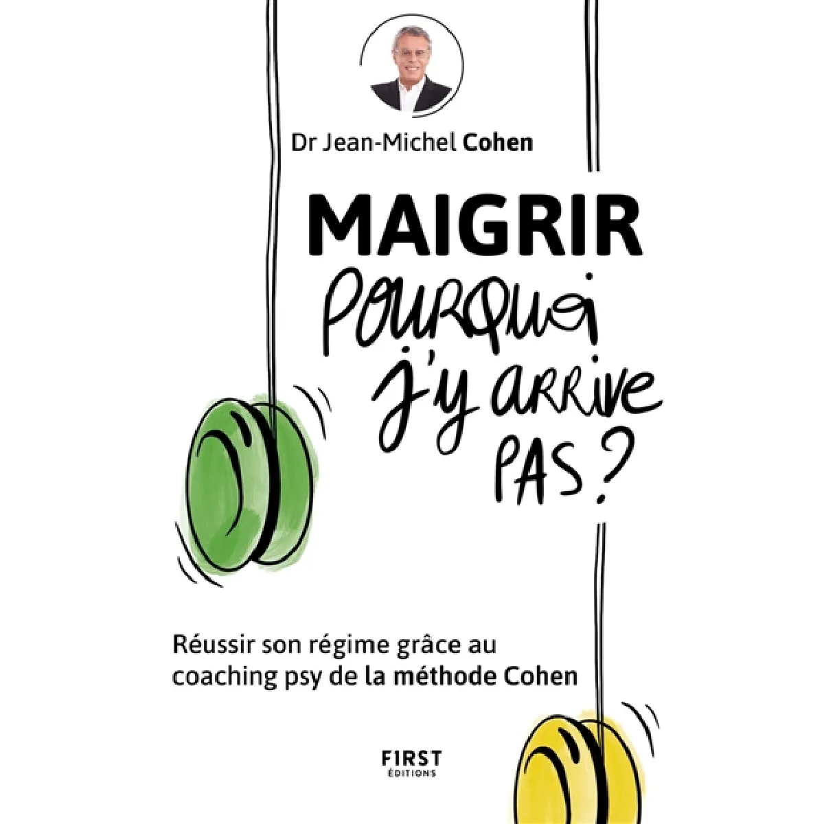Maigrir, pourquoi j'y arrive pas ? : réussir son régime grâce au coaching psy de la méthode Cohen